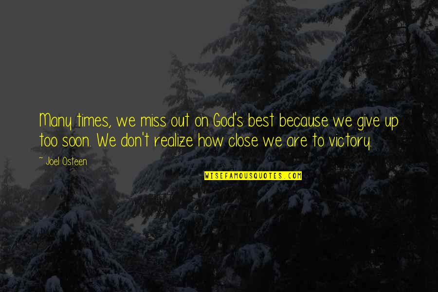 Don't Give Up On God Quotes By Joel Osteen: Many times, we miss out on God's best