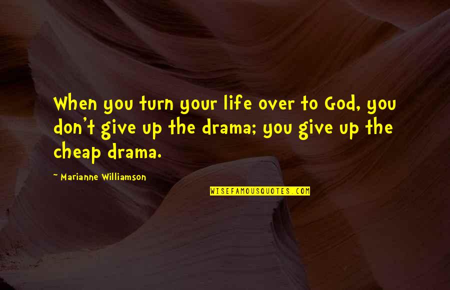Don't Give Up On God Quotes By Marianne Williamson: When you turn your life over to God,