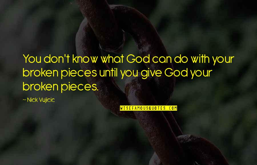 Don't Give Up On God Quotes By Nick Vujicic: You don't know what God can do with