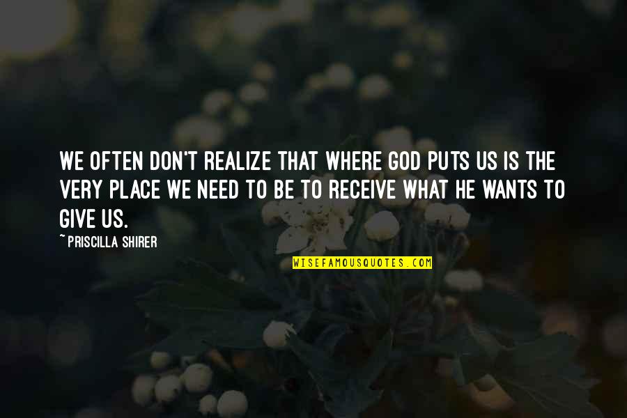 Don't Give Up On God Quotes By Priscilla Shirer: We often don't realize that where God puts