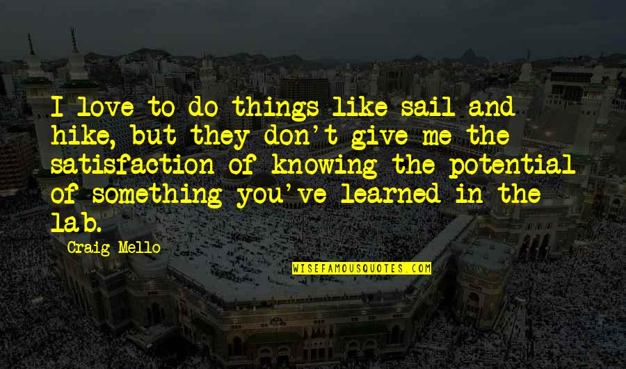 Don't Give Up On Me Love Quotes By Craig Mello: I love to do things like sail and