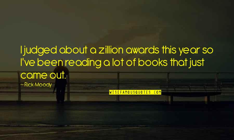 Don't Give Up On The Person You Love Quotes By Rick Moody: I judged about a zillion awards this year