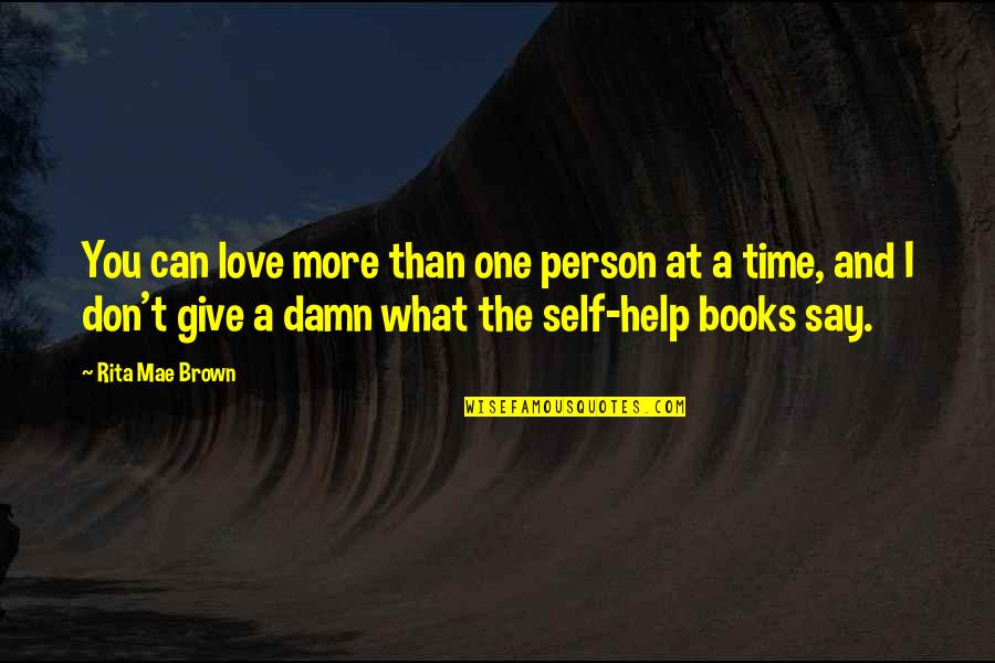 Don't Give Up On The Person You Love Quotes By Rita Mae Brown: You can love more than one person at