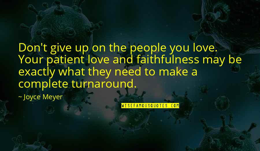 Don't Give Up On Us Love Quotes By Joyce Meyer: Don't give up on the people you love.