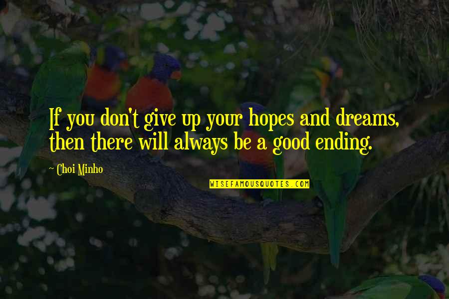 Don't Give Up On Your Dreams Quotes By Choi Minho: If you don't give up your hopes and