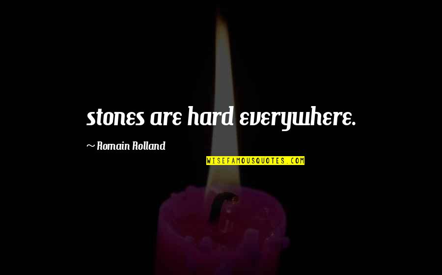 Dont Give Up Tagalog Quotes By Romain Rolland: stones are hard everywhere.