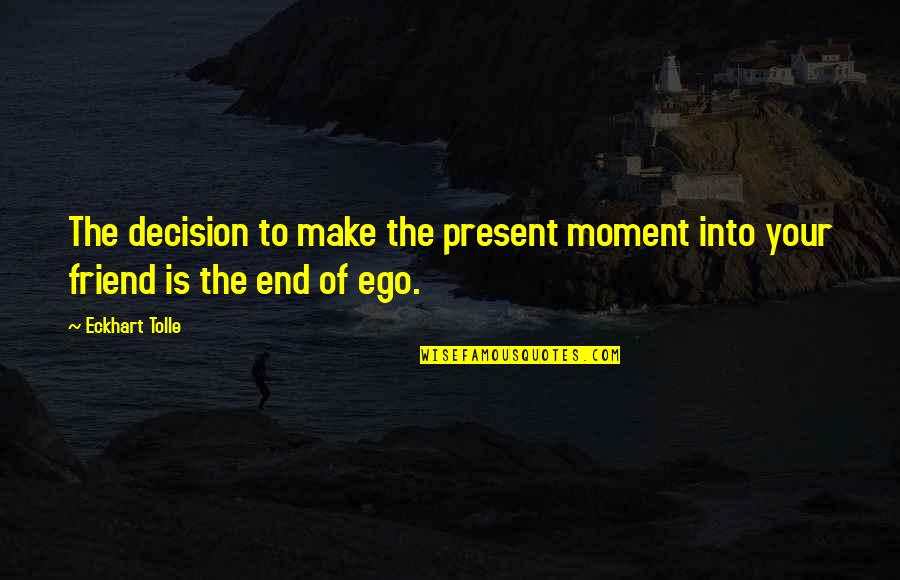 Don't Give Up Workout Quotes By Eckhart Tolle: The decision to make the present moment into