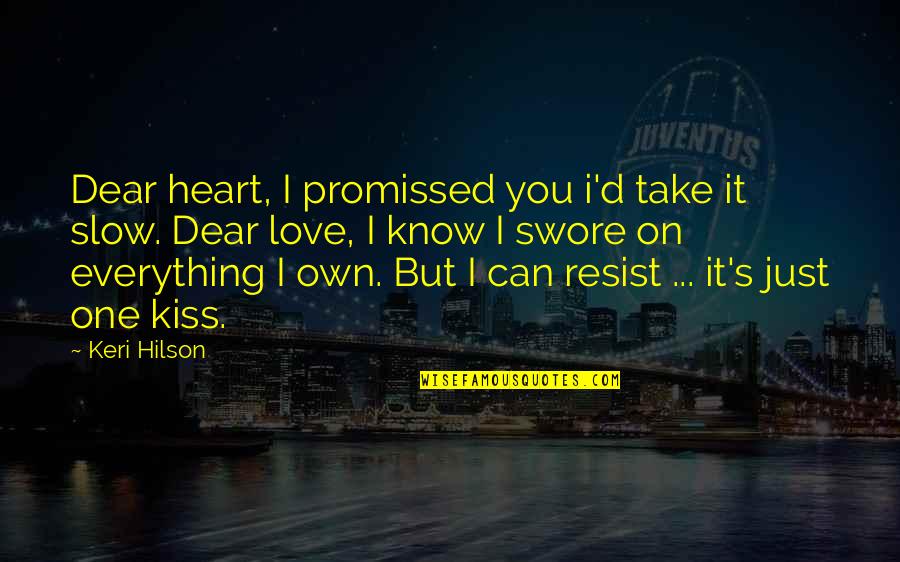 Dont Give Up Your Love Quotes By Keri Hilson: Dear heart, I promissed you i'd take it