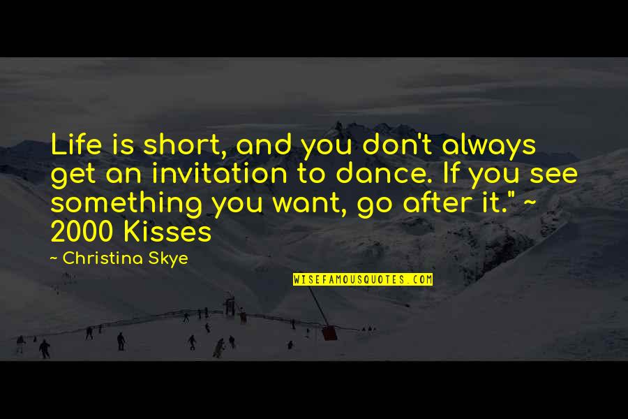 Don't Go After Quotes By Christina Skye: Life is short, and you don't always get