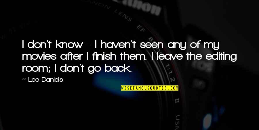 Don't Go Back Quotes By Lee Daniels: I don't know - I haven't seen any