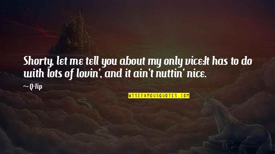 Don't Go Back To Your Past Quotes By Q-Tip: Shorty, let me tell you about my only