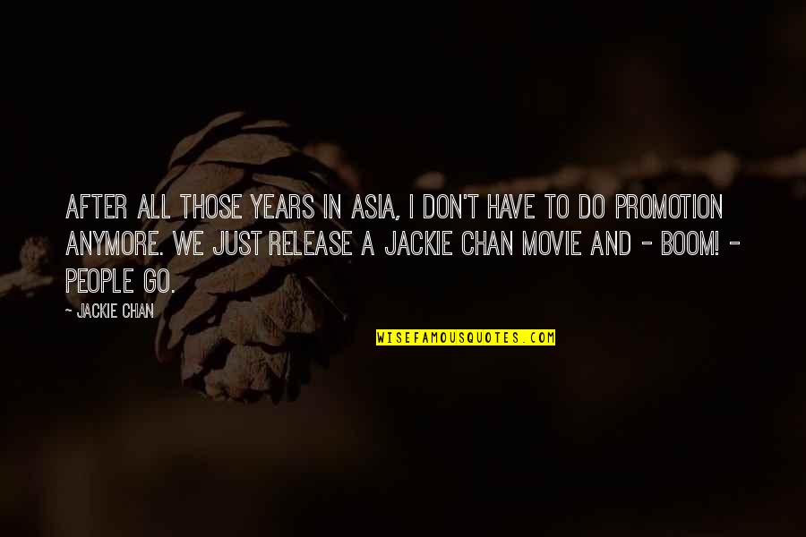 Don't Go Movie Quotes By Jackie Chan: After all those years in Asia, I don't