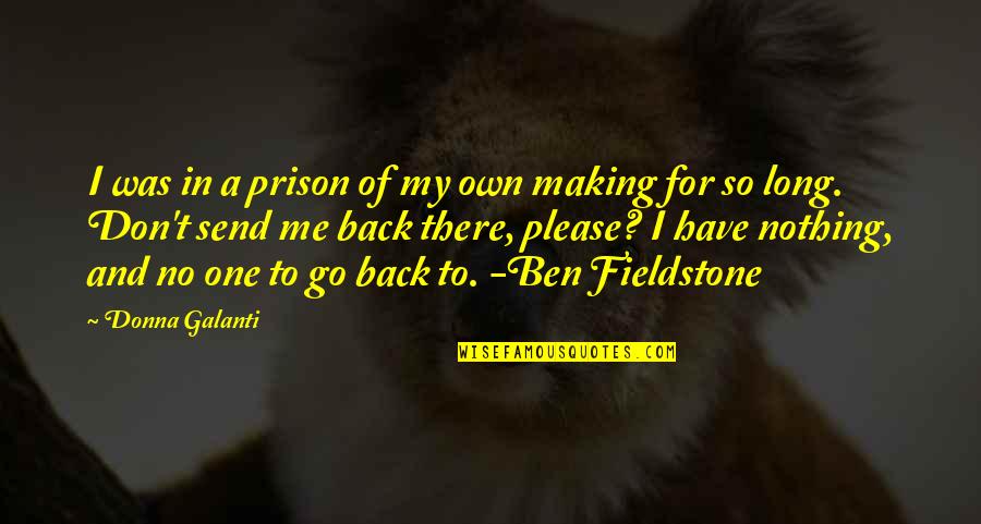 Don't Go Please Quotes By Donna Galanti: I was in a prison of my own