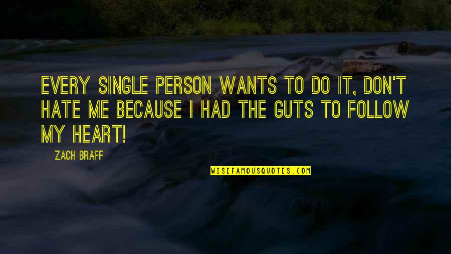 Don't Hate Me Because Quotes By Zach Braff: Every single person wants to do it, don't