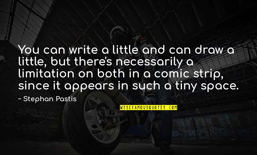 Dont Hate Quotes Quotes By Stephan Pastis: You can write a little and can draw