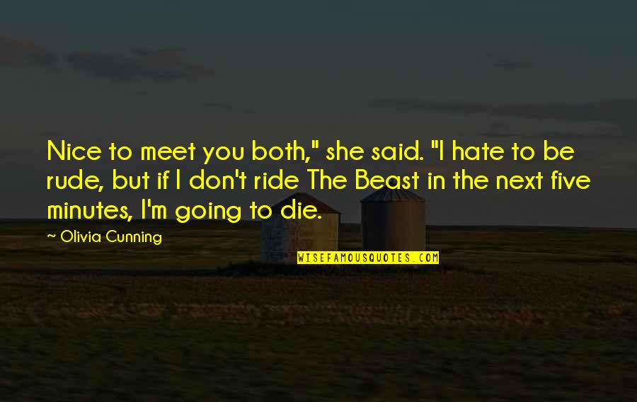Don't Hate You But Quotes By Olivia Cunning: Nice to meet you both," she said. "I