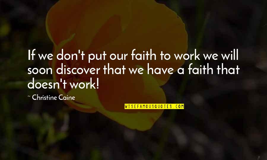 Don't Have Faith Quotes By Christine Caine: If we don't put our faith to work