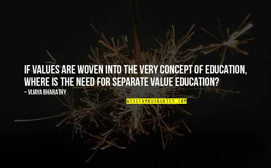 Don't Have To Explain Yourself Quotes By Vijaya Bharathy: If values are woven into the very concept Don't Have To Explain Yourself Quotes By Vijaya Bharathy: If values are woven into the very concept