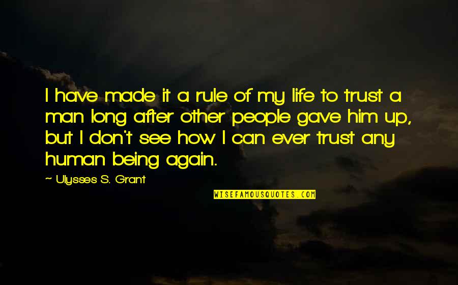 Don't Have Trust Quotes By Ulysses S. Grant: I have made it a rule of my