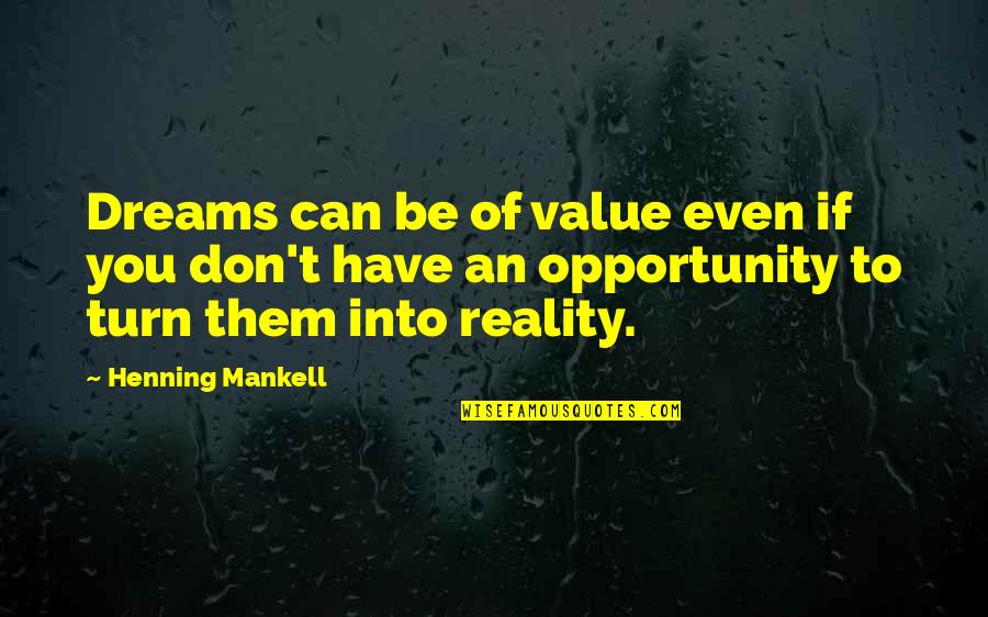 Don't Have Value Quotes By Henning Mankell: Dreams can be of value even if you