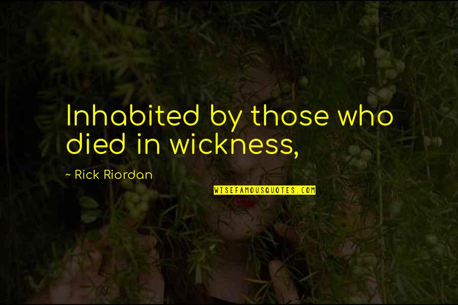 Don't Hide Last Seen Quotes By Rick Riordan: Inhabited by those who died in wickness, Don't Hide Last Seen Quotes By Rick Riordan: Inhabited by those who died in wickness,
