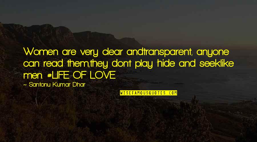 Don't Hide Love Quotes By Santonu Kumar Dhar: Women are very clear andtransparent, anyone can read