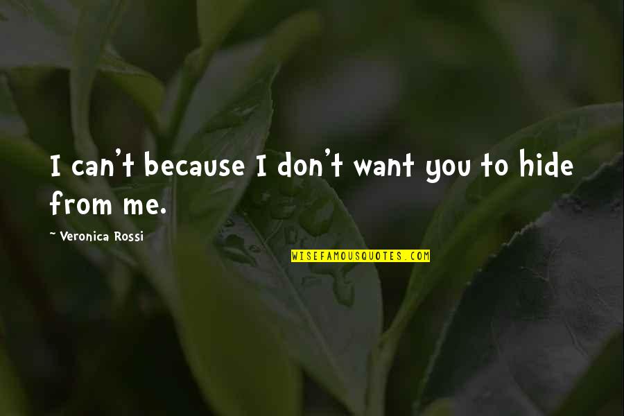 Don't Hide Love Quotes By Veronica Rossi: I can't because I don't want you to