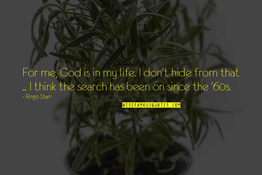 Don't Hide Quotes By Ringo Starr: For me, God is in my life. I