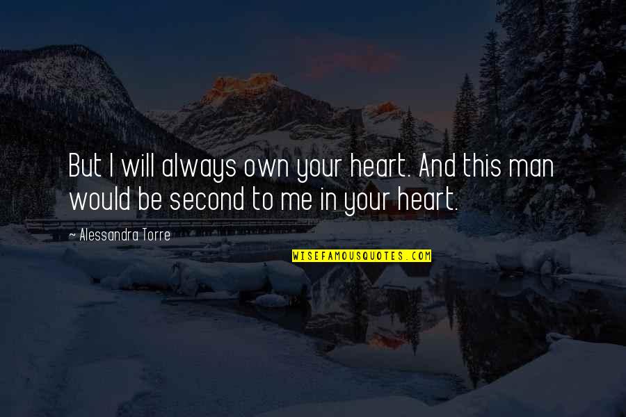 Don't Hide Your Face Quotes By Alessandra Torre: But I will always own your heart. And