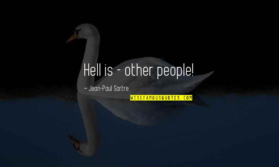 Don't Hide Yourself Quotes By Jean-Paul Sartre: Hell is - other people!