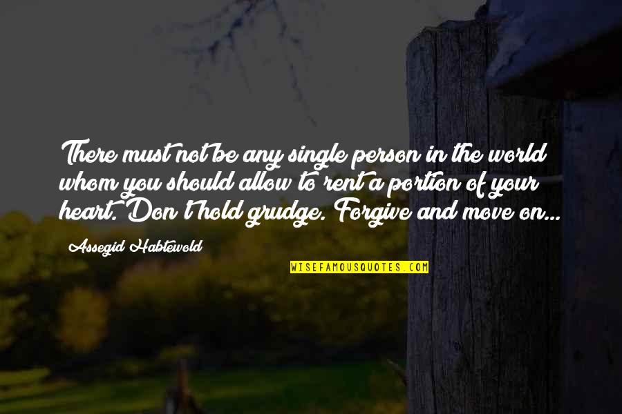 Don't Hold On Quotes By Assegid Habtewold: There must not be any single person in