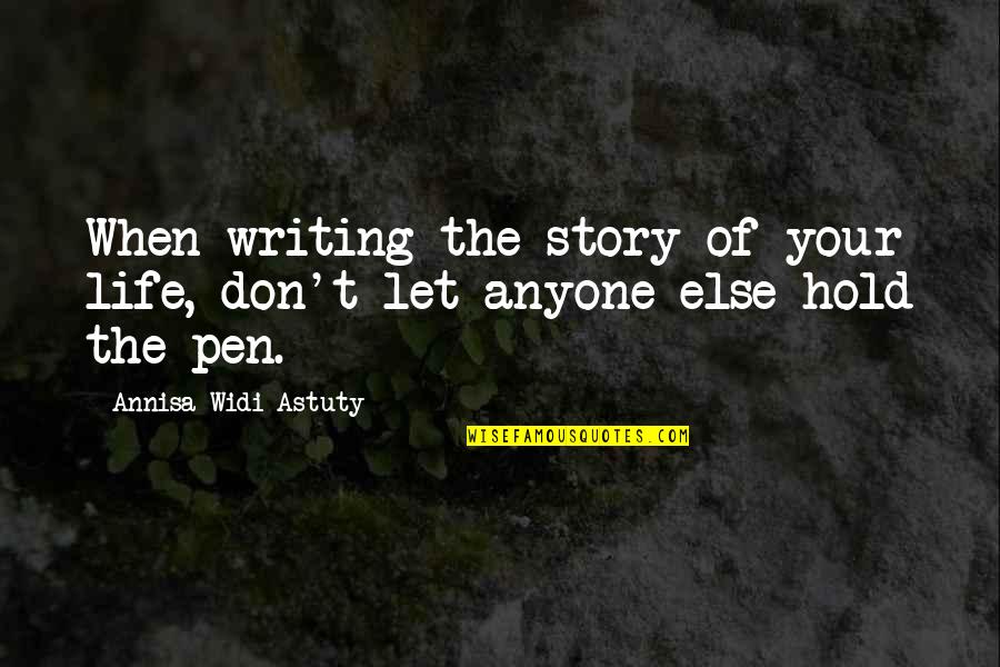 Don't Hold Quotes By Annisa Widi Astuty: When writing the story of your life, don't