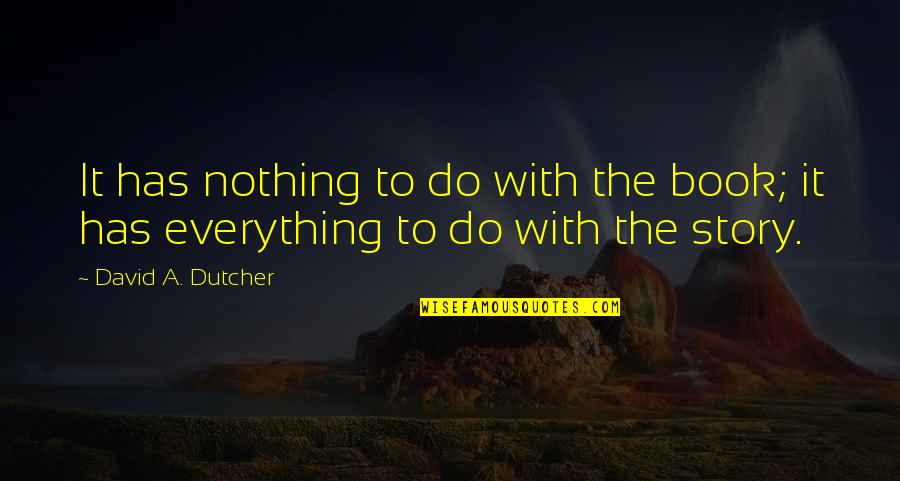 Dont Hug Me Im Scared 2 Quotes By David A. Dutcher: It has nothing to do with the book; Dont Hug Me Im Scared 2 Quotes By David A. Dutcher: It has nothing to do with the book;