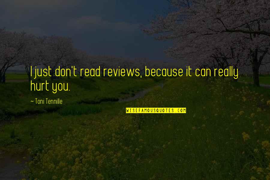 Don't Hurt So Much Quotes By Toni Tennille: I just don't read reviews, because it can