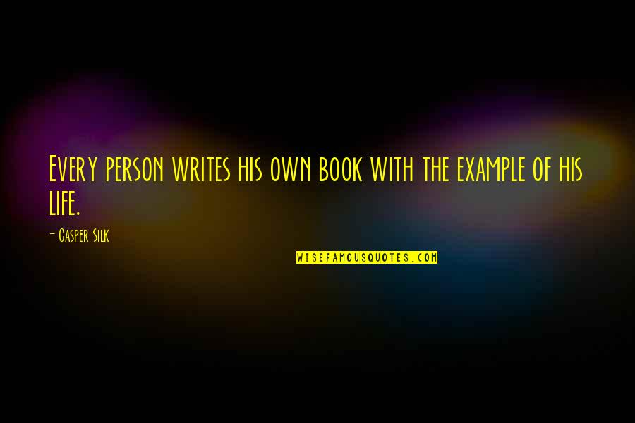 Don't Hurt Someone's Feelings Quotes By Casper Silk: Every person writes his own book with the
