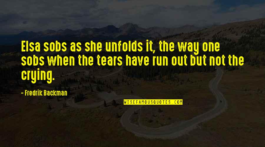 Dont Hurt Your Child Quotes By Fredrik Backman: Elsa sobs as she unfolds it, the way Dont Hurt Your Child Quotes By Fredrik Backman: Elsa sobs as she unfolds it, the way