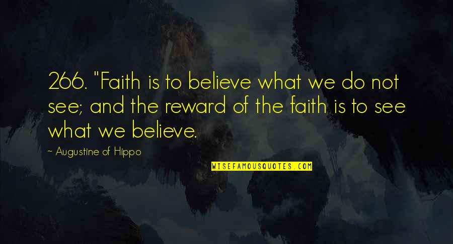 Don't Ignore Love Quotes By Augustine Of Hippo: 266. "Faith is to believe what we do