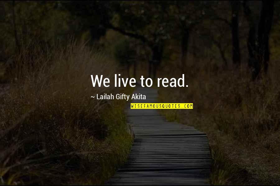 Don't Judge A Person Quotes By Lailah Gifty Akita: We live to read.