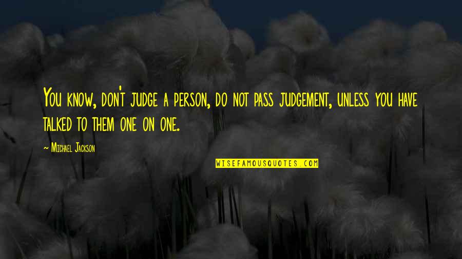 Don't Judge A Person Quotes By Michael Jackson: You know, don't judge a person, do not
