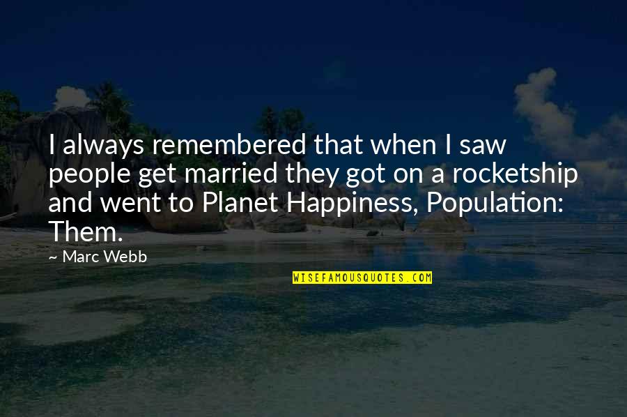 Don't Judge Anyone Quotes By Marc Webb: I always remembered that when I saw people