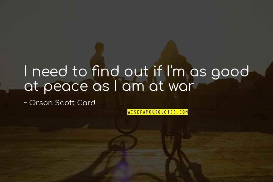 Don't Judge Me Because I'm Different Quotes By Orson Scott Card: I need to find out if I'm as Don't Judge Me Because I'm Different Quotes By Orson Scott Card: I need to find out if I'm as