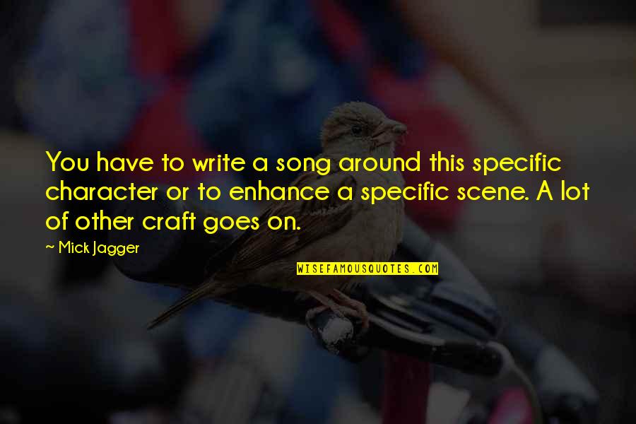 Dont Judge Me If You Don't Know Me Quotes By Mick Jagger: You have to write a song around this Dont Judge Me If You Don't Know Me Quotes By Mick Jagger: You have to write a song around this
