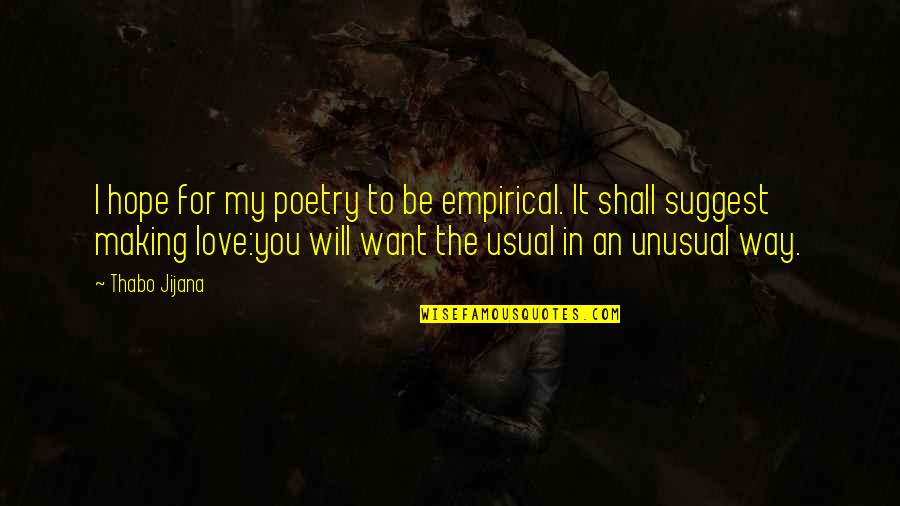 Don't Judge On Looks Quotes By Thabo Jijana: I hope for my poetry to be empirical.