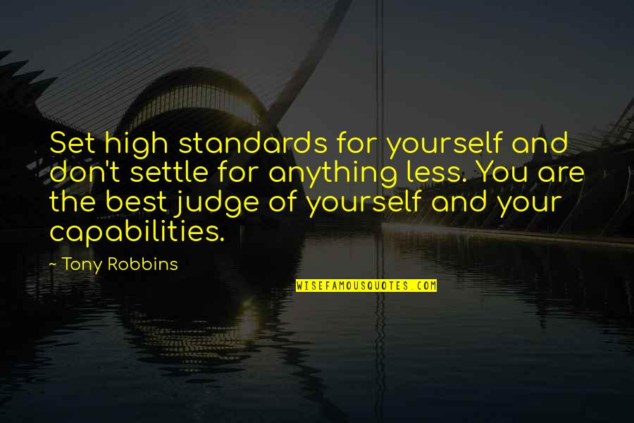 Don't Just Settle Quotes By Tony Robbins: Set high standards for yourself and don't settle