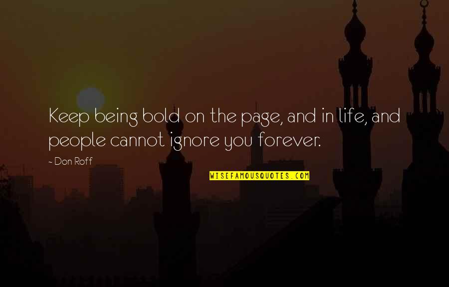Don't Just Stand There Quotes By Don Roff: Keep being bold on the page, and in