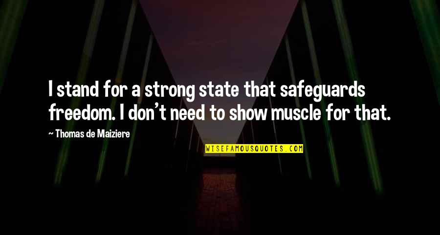 Don't Just Stand There Quotes By Thomas De Maiziere: I stand for a strong state that safeguards