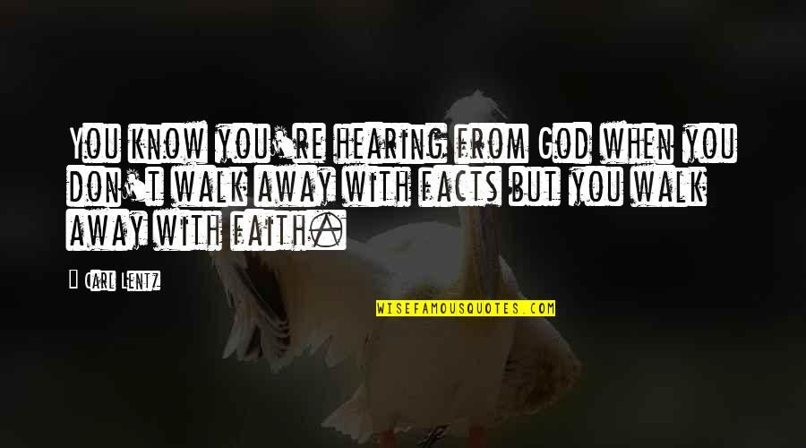 Don't Just Walk Away Quotes By Carl Lentz: You know you're hearing from God when you