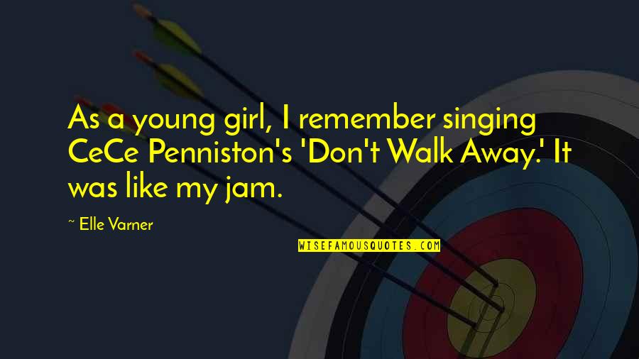 Don't Just Walk Away Quotes By Elle Varner: As a young girl, I remember singing CeCe