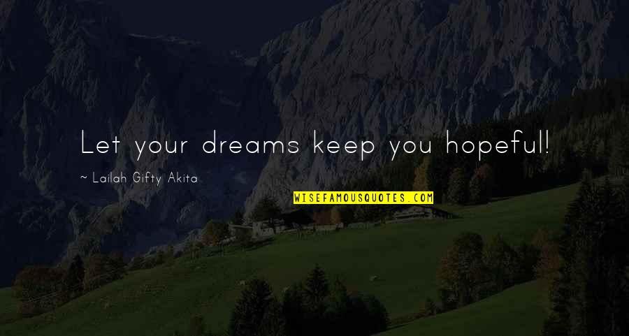 Dont Keep Hope Quotes By Lailah Gifty Akita: Let your dreams keep you hopeful!