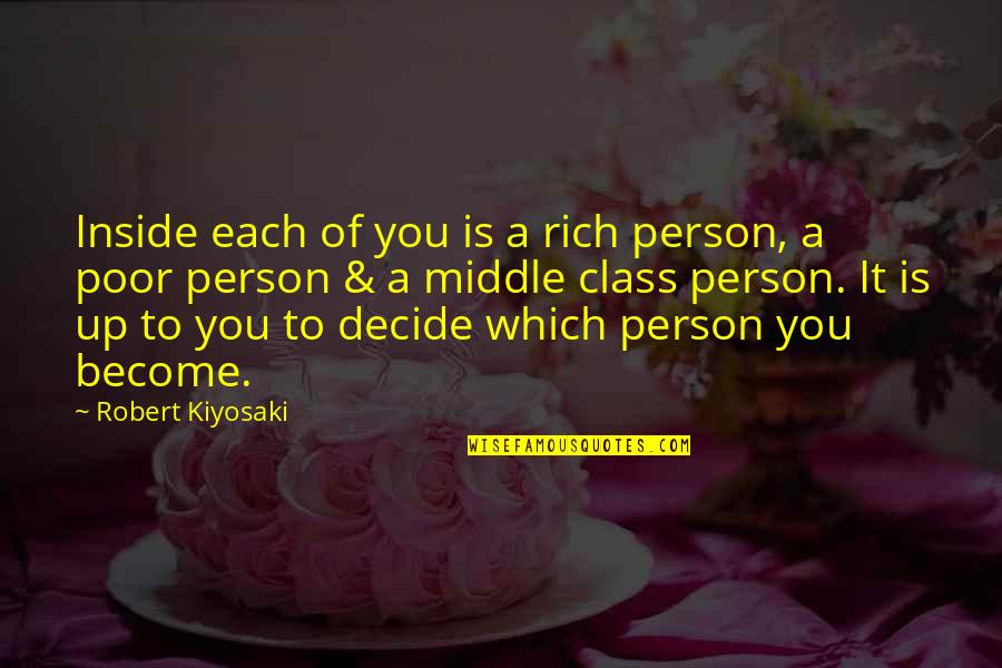 Don't Keep Things Bottled Up Quotes By Robert Kiyosaki: Inside each of you is a rich person,